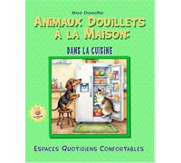 Animaux Douillets à la Maison: Dans la Cuisine (Cozy Everyday Home Spaces)
