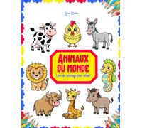 ANIMAUX DU MONDE: Livre de Coloriage pour Enfants de 4-8 Ans - 50 Dessins Simples et Amusants - Apprendre les Animaux de la Ferme, de la Savane et de la Mer