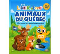 Animaux du Québec - Mon premier livre de coloriage pour enfants de 2 à 4 ans (Les coloriages Look & Loop - 2 à 4 ans)