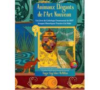 Animaux Élégants de l'Art Nouveau un Livre de Coloriage Ornemental de 1897 Images Historiques Tracées à la Main Par Sugar Gay Isber McMillan: Inspiré ... Co (Color, Create & Connect with Art History)
