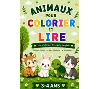 Animaux pour Colorier et Lire: Livre bilingue Français-Anglais pour enfants de 3 à 4 ans | Histoires courtes et dessins adorables pour apprendre du vocabulaire en deux langues