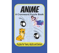 Anime A Crossword Puzzle Book Puzzles for Teens, Adults and Seniors: Crossword Puzzles with Easy to Read Print about Anime, Animation, Japanese ... … Gift for Vacations, Holidays and Relaxation