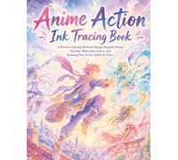Anime Action Ink Tracing Book: A Reverse Coloring Book of Manga-Inspired Heroes, Dynamic Watercolor Scenes, and Relaxing Pen Art for Adults & Teens