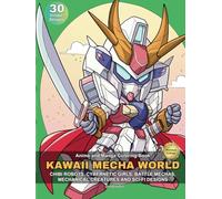 Anime and Manga Coloring Book Kawaii Mecha World: Chibi Robots, Cybernetic Girls, Battle Mechas, Mechanical Creatures and Sci-Fi Designs Premium Edition