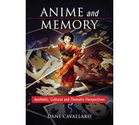 Anime and Memory: Aesthetic, Cultural and Thematic Perspectives