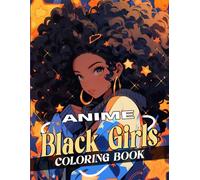 Anime Black Girls Coloring Book: Gorgeous African Japanese People | Portraits with Positive Affirmations | Self-Care & Manifestation Coloring Pages for Teens and Adults