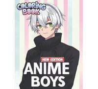 Anime Boys Coloring Book: Featuring 50+ Bold and Fun Designs For Kids Ages 6-12 Who Love Action, Style, and Expression