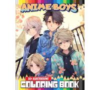 Anime Boys Coloring Book: [NEW EDITION] With 50+ Beautiful and Unique Coloring Pages For Anime Fans. The Big Coloring Book for Kids Ages 4-8,8-12, Boys, and Teens.