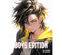 Anime Boys Edition Coloring Book: A Stunning Collection of Stylish Manga Guys for Kids Ages 8-12 to Adults Who Love Fashionable Japanese-Inspired Artwork