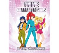 Anime Character Girls: Modern Anime Character Portraits & Outfits for Coloring - High-Detail Outlines, Expressive Aesthetic Artwork, and Unique Fantasy-Inspired Looks (ANIME GIRLS)