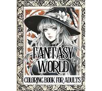 Anime Character In Fantasy World Coloring Book For Adults: Elf, Devil, Knight, Wizard, Witch And Many More For Relaxation