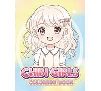 Anime Chibi Girls Coloring Book: Bold, Easy, and Beautiful Designs for All Ages