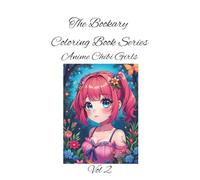 Anime Chibi Girls vol 2: Big eyes, tiny feet-chibi girls are cuteness complete! (The Bookary Coloring Book Series:)