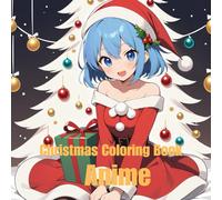 Anime Christmas Coloring Book: Relax and enjoy Christmas with many Anime characters!