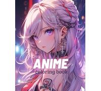 Anime Coloring Book: Awesome Designs of Female Characters , Cute Coloring Page , Animate your style with the Coolest anime girls