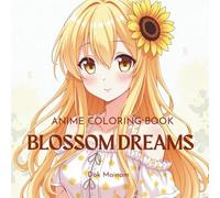 Anime Coloring Book: Blossom Dreams: An Anime Girl Coloring Book of Summer Flowers for Teens and Adults