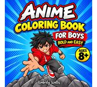 Anime Coloring Book For Boys: Bold & Easy Anime and Manga-Style Coloring Pages for Ages 8+ with Cool Characters, Dragons, Fantasy Warriors, Vehicles & Action Scenes