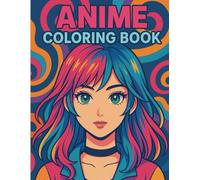 Anime Coloring Book: For everyone who loves anime - to relax and be creative