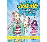 Anime Coloring Book: Fun Anime and Manga Coloring Book for Kids and Adults with Awesome Anime Characters, Cute Kawaii Characters, Japanese Art & More!