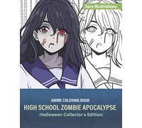 Anime Coloring Book: High School Zombie Apocalypse (Halloween Collector's Edition): 1 (Special Edition)