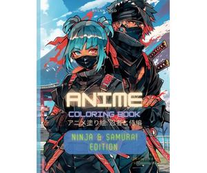 Anime Coloring Book: Ninja and Samurai Edition (Anime Coloring Books)