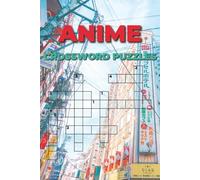 Anime Crossword Puzzle Book: 50 Crossword Games for Teens, kids and Anime Fans: Crossword Puzzles With Easy to Read Print about Anime, Trivia | 6x9 ... pages | 50+ Puzzles... Gift for Anime Fans