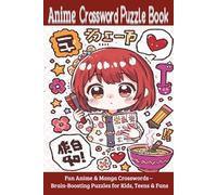 Anime Crossword Puzzle Book: Fun Anime & Manga Crosswords - Brain-Boosting Puzzles for Kids, Teens & Fans