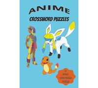 Anime Crossword Puzzles: Crossword Puzzles with 30 Bonus Word Search Puzzles about all things Anime | 6x9, 120 pages | 60 puzzles... Gift for that Ultimate Anime Lover