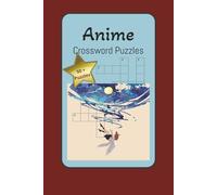 Anime Crossword Puzzles: Crossword Puzzles with easy to Read print about Anime, Manga, Shonen and More | 6 x 9 inches, 120 pages | 50+ Puzzles ... Gift for Vacations, Holidays and Relaxation