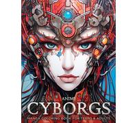 Anime Cyborgs - Manga Coloring Book for Adults: Android Technology Collides with Human Biology (Anime & Manga Coloring Books)