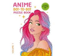 Anime Dot-to-Dot Puzzle Book: Volume 1: Connect the Dots for Adults and Teens | 400 - 800 Dots per Puzzle | Beautiful Anime Girls