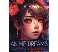 Anime Dreams: Anime Coloring Book For Teens And Adults.