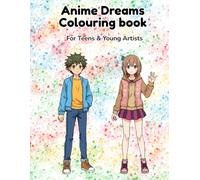 Anime Dreams Colouring Book: For Teens & Young Artists