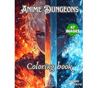 Anime Dungeons Coloring Book: Dragons and Warriors to Color and Relax (Anime Coloring Book: The Endless Series)
