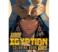 Anime Egyptian Girls Coloring Book: Glamorous Coloring pages featuring Mystical Illustrations for Kids for Anxiety Relieving and Calmness