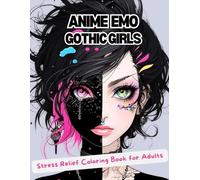 Anime Emo Gothic Girls: Stress Relief Coloring Book for Adults