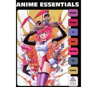 Anime Essentials: Everything a Fan Needs to Know