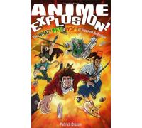 Anime Explosion!: The What? Why? & Wow! of Japanese Animation