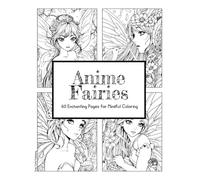 Anime Fairies • Coloring Book • 60 Enchanting Pages for Mindful Coloring: A Captivating Coloring Book for Adults and Teens, Featuring 60 Magical ... Manga Fans, Dreamers, and Artists #duduquests