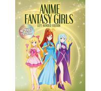 Anime Fantasy Girls Left-Handed Edition: Magical Anime Characters in Beautiful Outfits · 40+ Pages to Color · Cute, Enchanting & Aesthetic Fantasy Scenes for Relaxation (ANIME GIRLS)