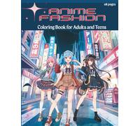 Anime Fashion: Coloring Book for Teens and Adults: 118 Pages of Outfits, Styles & Cute Characters for Teens and Adults (Anime Coloring)