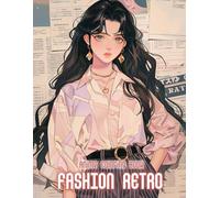 Anime Fashion Retro Coloring Book: 50+ Elegant And Inspiring Anime Retro Fashion Scenes For Fans To Color And Celebrate Artistic Nostalgia