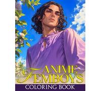 Anime Femboys Coloring Book: Enter a World of Characters Charm Coloring Pages Manga Illustrations Special Gift For Grown Ups Fun & Relaxation