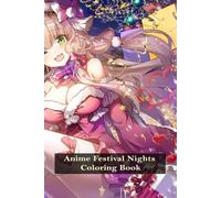 Anime Festival Nights Coloring Book: Lanterns, Fireworks, Festivals & Magical Summer Evenings