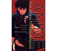 Anime from Akira to Princess Mononoke : Experiencing Contemporary Japanese Animation