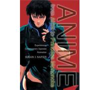 Anime from Akira to Princess Mononoke : Experiencing Contemporary Japanese Animation