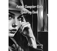 Anime Gangster Girls - Coloring Book Mix - Book 2 of 3.: “An Adult Coloring Book with Gangster Girls, Mafia Queens, Noir Style Women, Bold Anime ... for Stress Relief and Creativity”