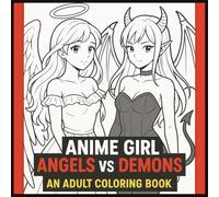 Anime Girl Angels vs Demons: An Adult Coloring Book