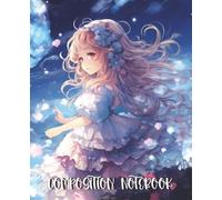 Anime Girl Composition Notebook: Dreamy Kawaii Aesthetic Journal with Floral Fantasy Art | College Ruled Writing Book for Teens, Students, and Manga Lovers