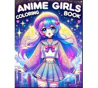 Anime Girls: A Coloring Book with 40 Fun and Relaxing Pages of Kawaii Princesses, Schoolgirls, Ghosts, and More for Teens & Adults